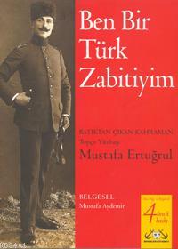Ben Bir Türk Zabitiyim Mustafa Ertuğrul