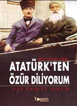 Ben Yüksel Mert Atatürk'ten Özür Diliyorum Ali Ekmel Okur