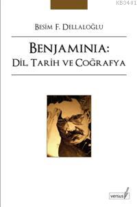 Benjaminia: Dil, Tarih ve Coğrafya Besim F. Dellaloğlu