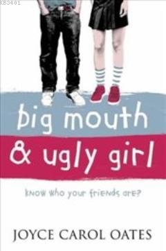 Big Mouth and Ugly Girl Joyce Carol Oates