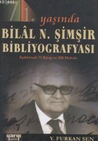 71. Yaşında Bilal N. Şimşir Bibliyografyası Y. Furkan Şen