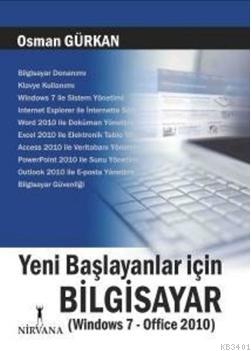 Yeni Başlayanlar için Bilgisayar (Windows 7-Office 2010) Osman Gürkan