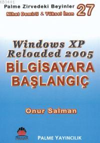 Zirvedeki Beyinler 27 Windows XP Reloaded 2005 Bilgisayara Başlangıç O