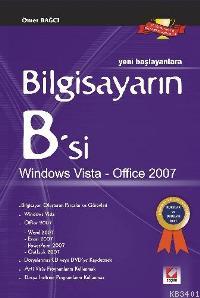Yeni Başlayanlara Bilgisayarın B'si Windows Vista Office 2007 Ömer Bağ