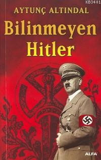 Bilinmeyen Hitler Aytunç Altındal