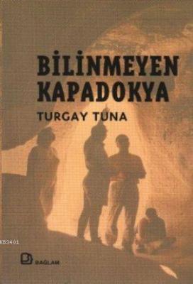 Bilinmeyen Kapadokya Turgay Tuna