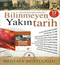 Bilinmeyen Yakın Tarih 17 Cilt Mustafa Müftüoğlu