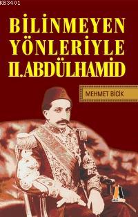 Bilinmeyen Yönleriyle II. Abdülhamid Mehmet Bicik