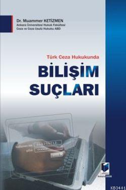 Türk Ceza Hukukunda Bilişim Suçları