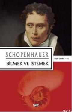 Bilmek Ve İstemek Arthur Schopenhauer