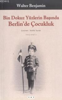 Bin Dokuz Yüzlerin Başında Berlin'de Çocukluk Walter Benjamin