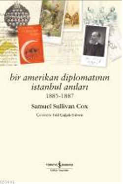 Bir Amerikan Diplomatının İstanbul Anıları 1885 - 1887 Samuel Sullivan