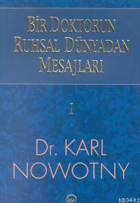 Bir Doktorun Ruhsal Dünyadan Mesajları 1.Cilt Karl Nowotny