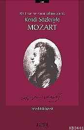 Bir İnsan ve Sanat Adamı Olarak Kendi Sözleriyle Mozart