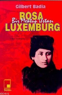 Bir Mektup Ustası Rosa Luxemburg Gilbert Badia