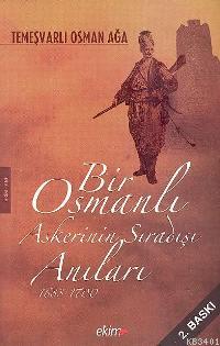Bir Osmanlı Askerinin Sıradışı Anıları 1688-1700 Temeşvarlı Osman Ağa