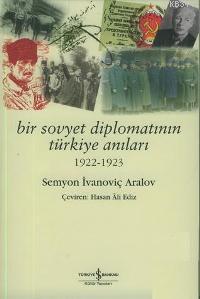 Bir Sovyet Diplomatının Türkiye Anıları Semyon Ivanoviç Aralov
