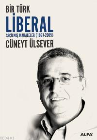 Bir Türk Liberal Cüneyt Ülsever