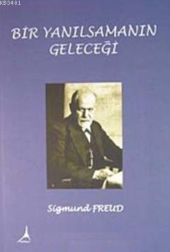 Bir Yanılsamanın Geleceği Sigmund Freud