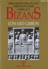Bizans 1 - Cilt: 4 Edward Gibbon