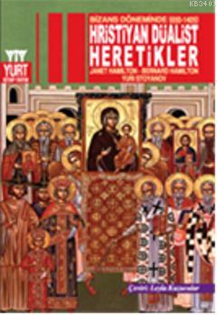 Bizans Döneminde (650-1405) Hristiyan Düalist Heretikler Janet Hamilto
