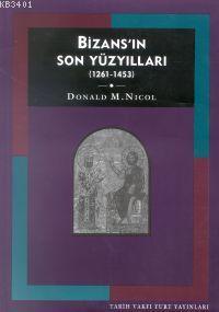 Bizans'ın Son Yüzyılları (1261-1453) Donald Nicol