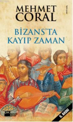 Bizans'ta Kayıp Zaman Mehmet Coral