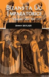 Bizans'ta Üç İmparatoriçe