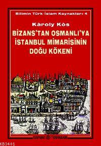 Bizans'tan Osmanlı'ya İstanbul Mimarisinin Doğu Kökeni Károly Kós