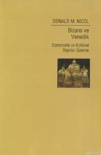 Bizans ve Venedik Donald M. Nicol