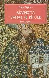 Bizansta Sanat ve Rituel Engin Akyürek