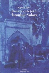 Bizans'tan Günümüze İstanbul Suları Burhan Oğuz