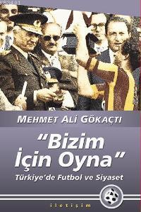 "Bizim İçin Oyna" Mehmet Ali Gökaçtı