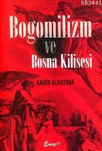 Bogomilizm ve Bosna Kilisesi Kadir Albayrak