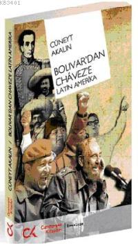 Bolıivar'dan Chavez'e Latin Amerika Cüneyt Akalın