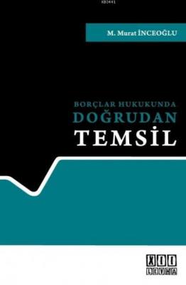 Borçlar Hukukundan Doğrudan Temsil M. Murat İnceoğlu