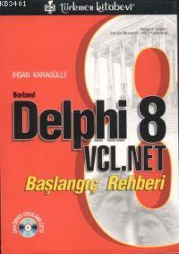 Borland Delphi 8 Vcl. Net Başlangıç Rehberi İhsan Karagülle