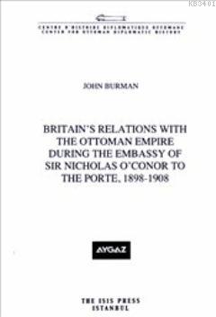 Britain's Relations with the Ottoman Empire During the Embassy of Sir 