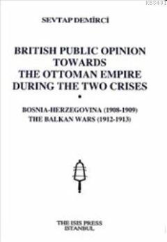 British Public Opinion Towards the Ottoman Empire During the Two Crise