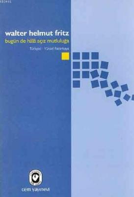 Bugün de Hala Açız Mutluluğa W. Helmut Fritz