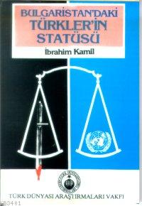 Bulgaristan'daki Türklerin Statüsü İbrahim Kamil
