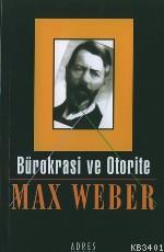 Bürokrasi ve Otorite Max Weber