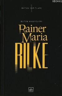 Bütün Hikayeleri Rainer Maria Rilke