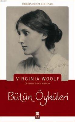 Virginia Woolf - Bütün Öyküleri Virginia Woolf