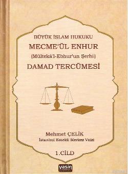 Büyük İslam Hukuku Mecmeül Enhur Damad Tercümesi Mehmet Çelik