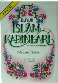 Büyük İslam Kadınları Mehmed Emre