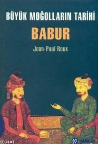 Büyük Moğolların Tarihi Babur Jean-Paul Roux