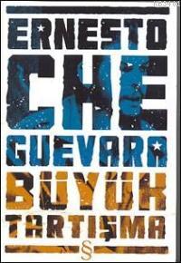 Büyük Tartışma Ernesto Che Guevara