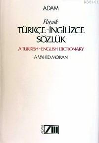Büyük Türkçe-İngilizce Sözlük A. Vahid Moran