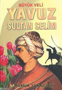 Büyük Veli Yavuz Sultan Selim (kod: Evliya-008)